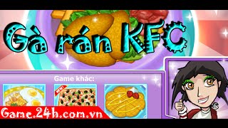 KFC Garan Game - Học công thức làm món Gà rán KFC ngon tuyệt